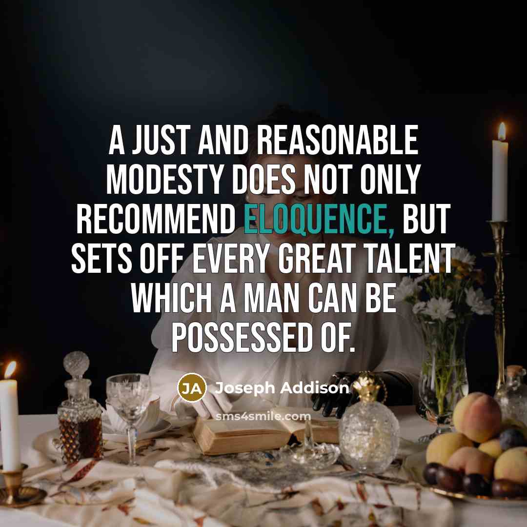 “A just and reasonable modesty does not only recommend eloquence,…” quote by Joseph Addison