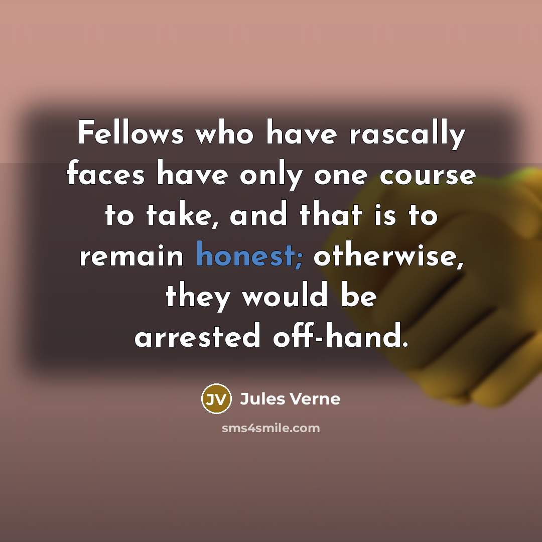 “Fellows who have rascally faces have only one course to…” quote by Jules Verne
