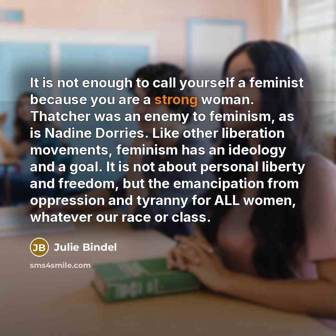 “It is not enough to call yourself a feminist because…” quote by Julie Bindel