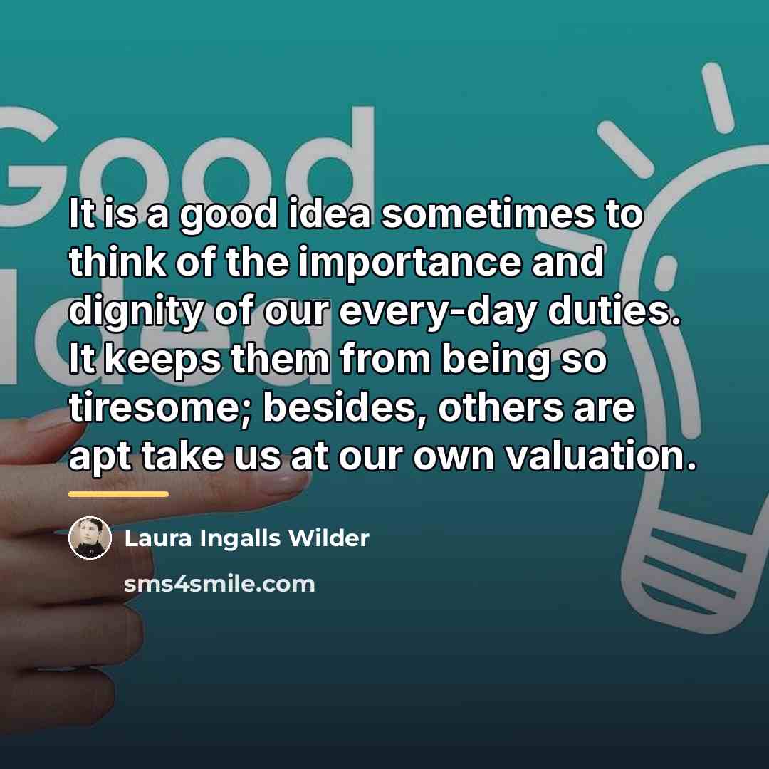 “It is a good idea sometimes to think of the…” quote by Laura Ingalls Wilder