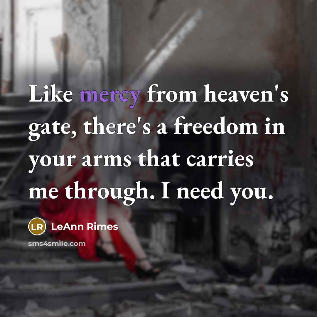 “Like mercy from heaven's gate, there's a freedom in your…” quote by LeAnn Rimes