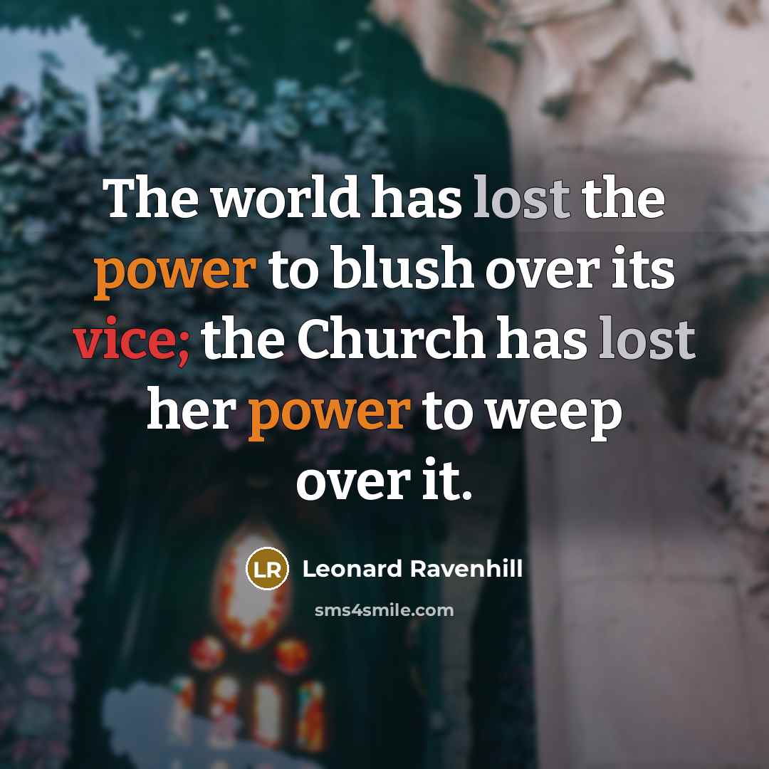 “The world has lost the power to blush over its…” quote by Leonard Ravenhill