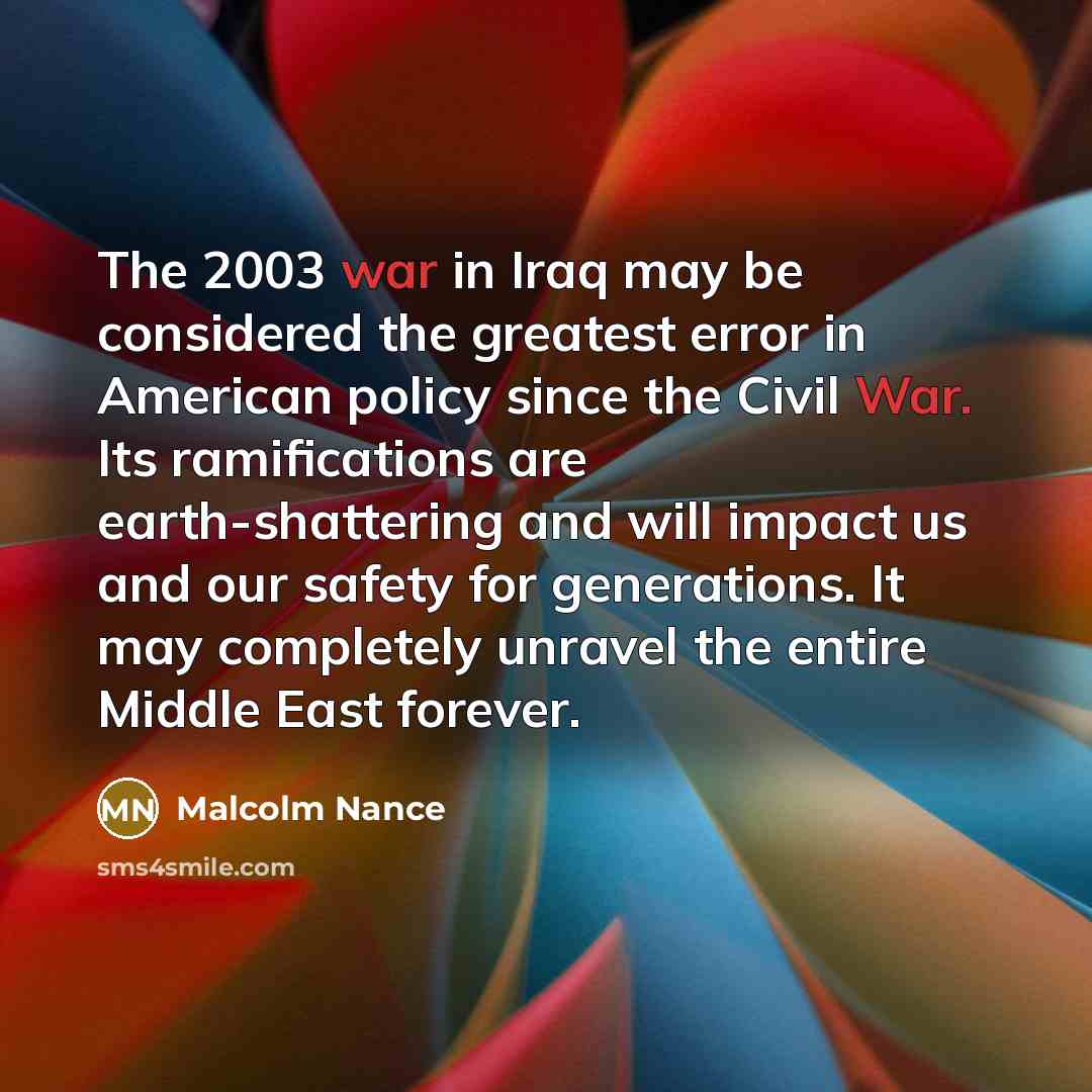“The 2003 war in Iraq may be considered the greatest…” quote by Malcolm Nance