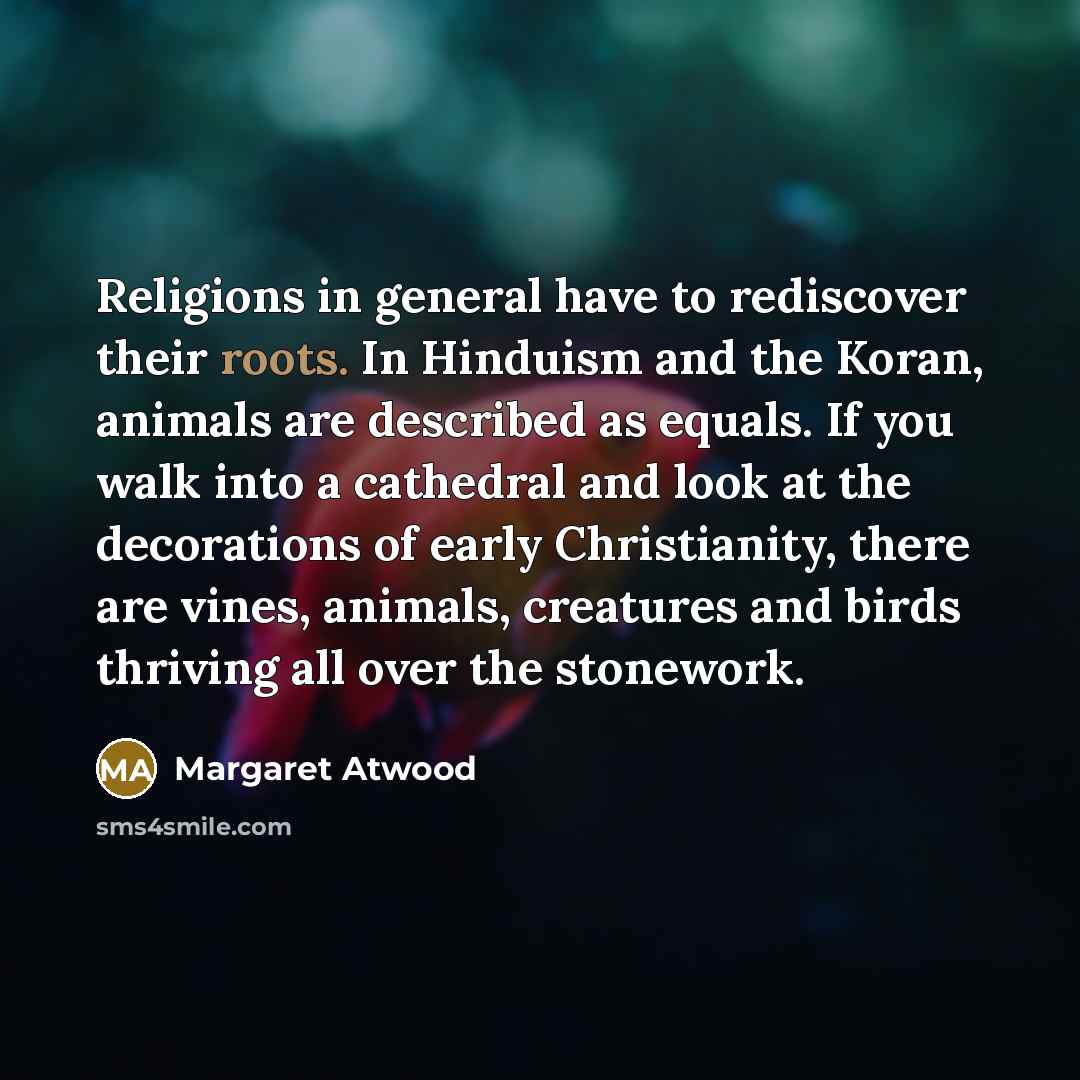 “Religions in general have to rediscover their roots. In Hinduism…” quote by Margaret Atwood