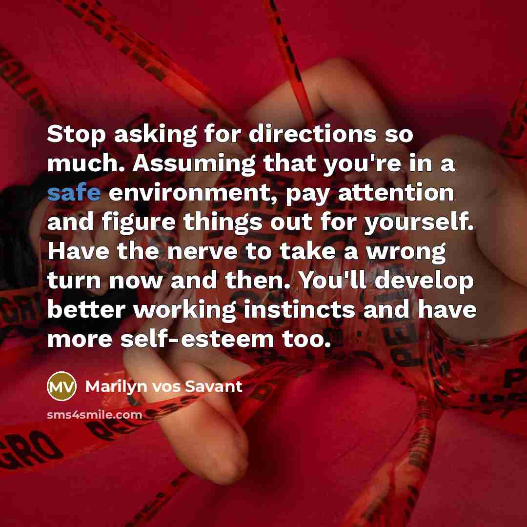 “Stop asking for directions so much. Assuming that you're in…” quote by Marilyn vos Savant