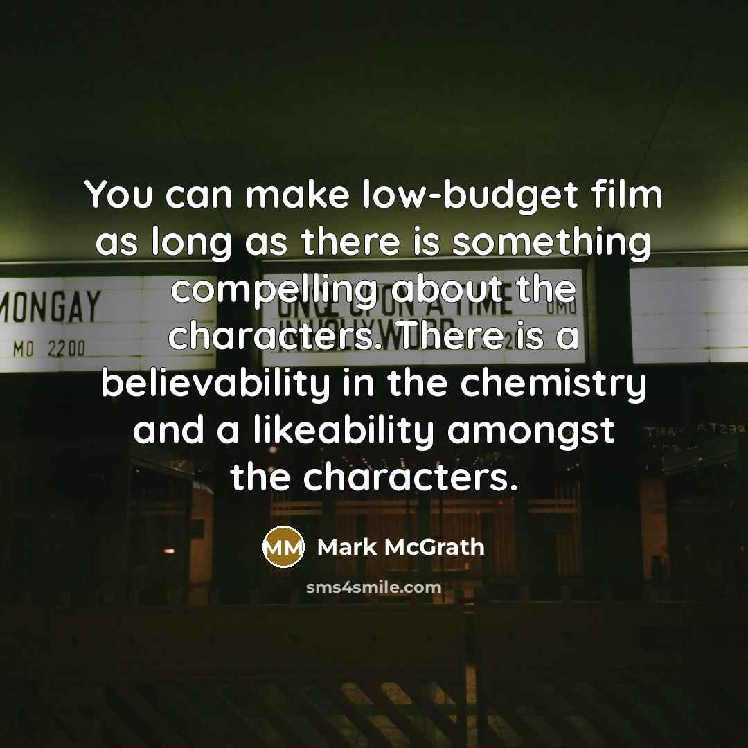 “You can make low-budget film as long as there is…” quote by Mark McGrath