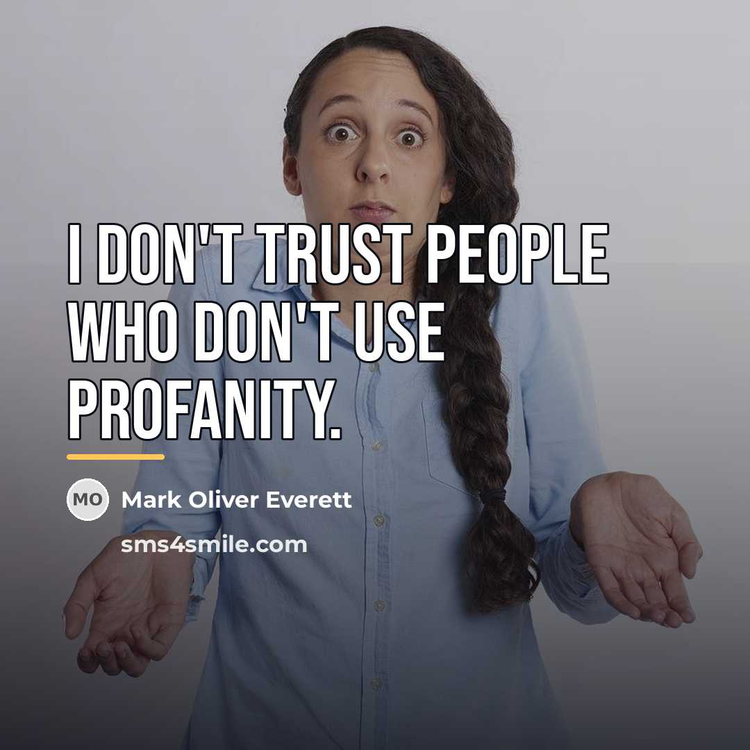 “I don't trust people who don't use profanity.…” quote by Mark Oliver Everett