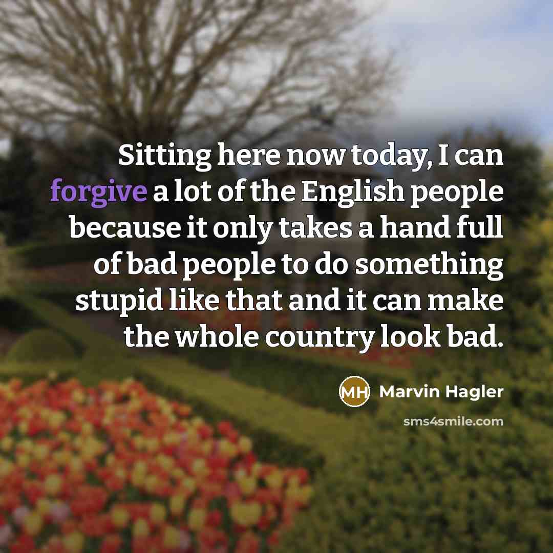 “Sitting here now today, I can forgive a lot of…” quote by Marvin Hagler