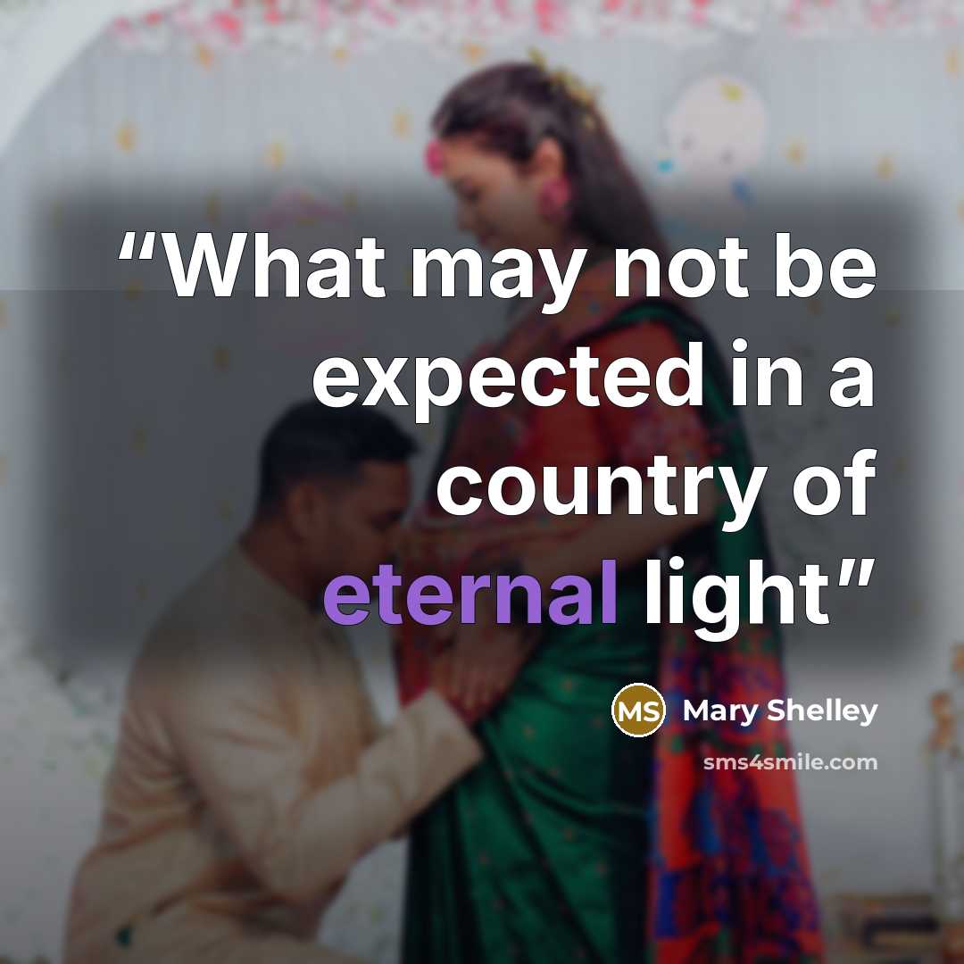 “What may not be expected in a country of eternal light” quote by Mary Shelley