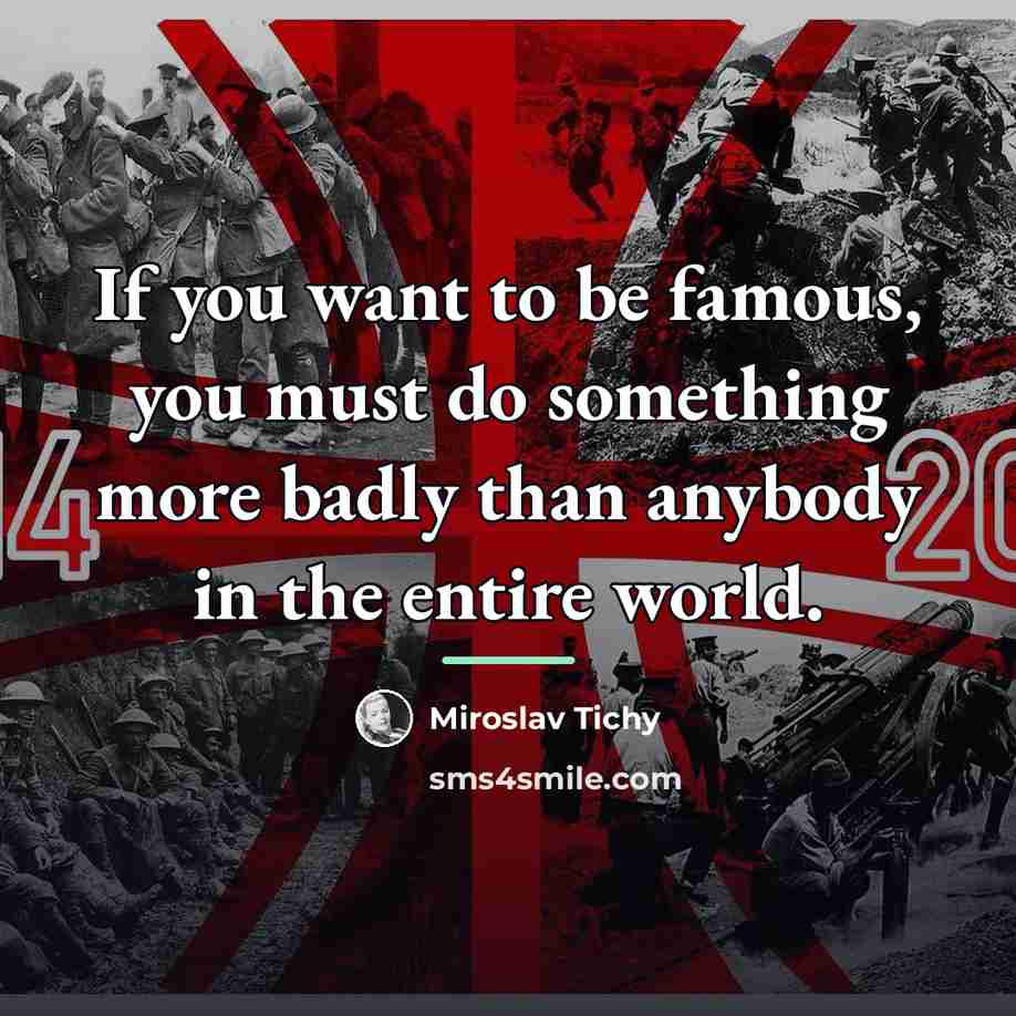 “If you want to be famous, you must do something…” quote by Miroslav Tichy