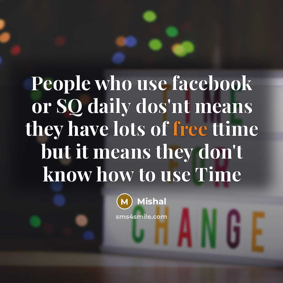 “People who use facebook or SQ daily dos'nt means they…” quote by Mishal