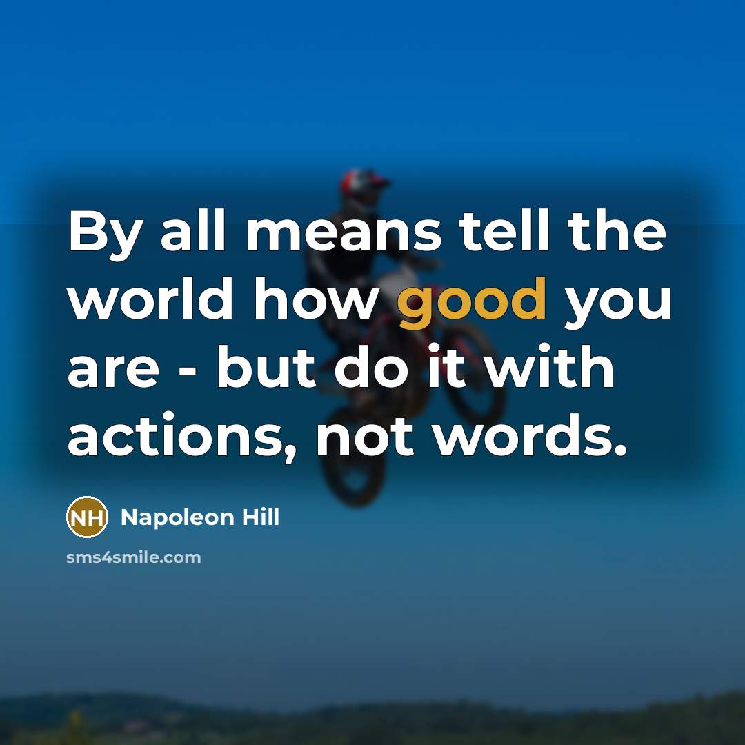 “By all means tell the world how good you are…” quote by Napoleon Hill