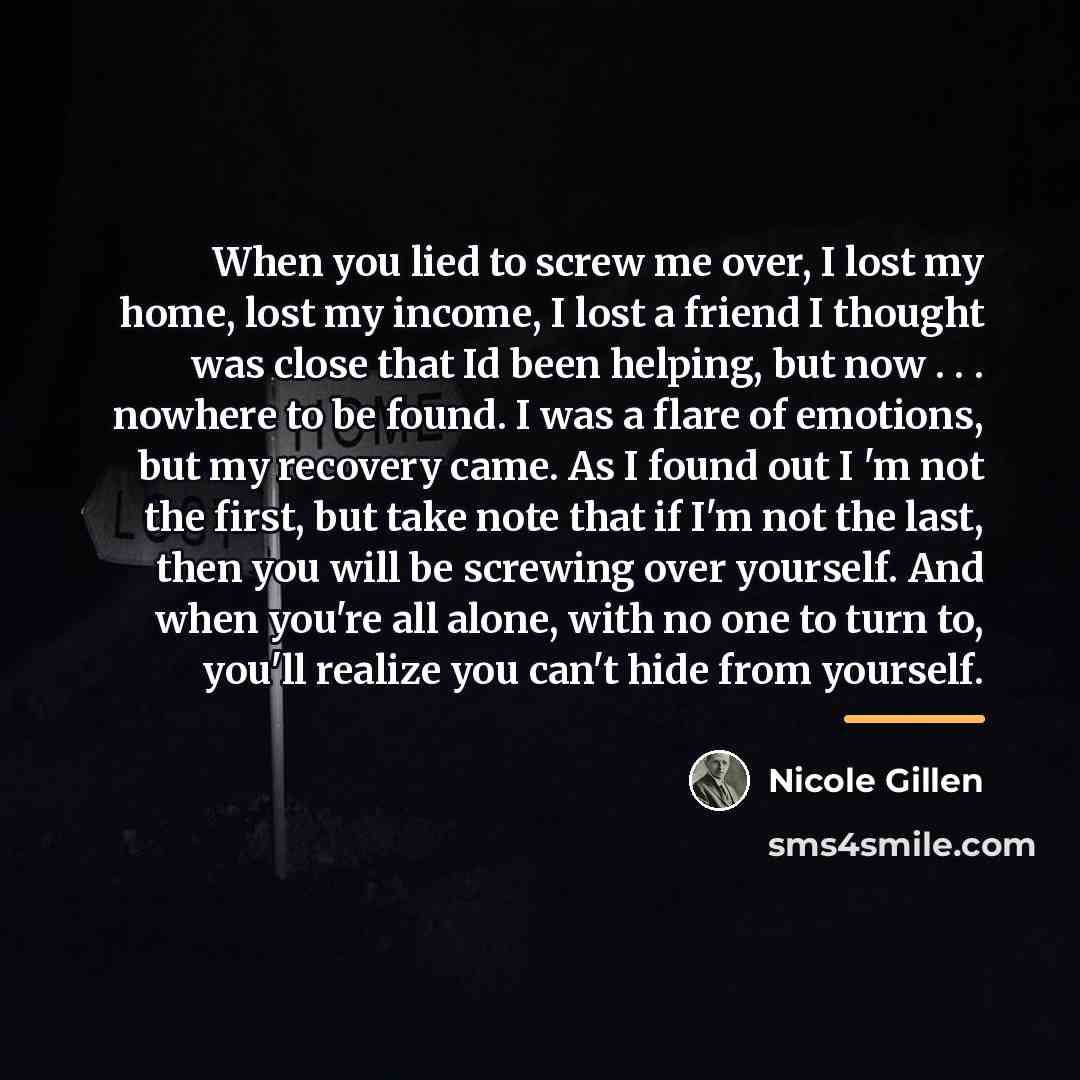 “When you lied to screw me over, I lost my…” quote by Nicole Gillen