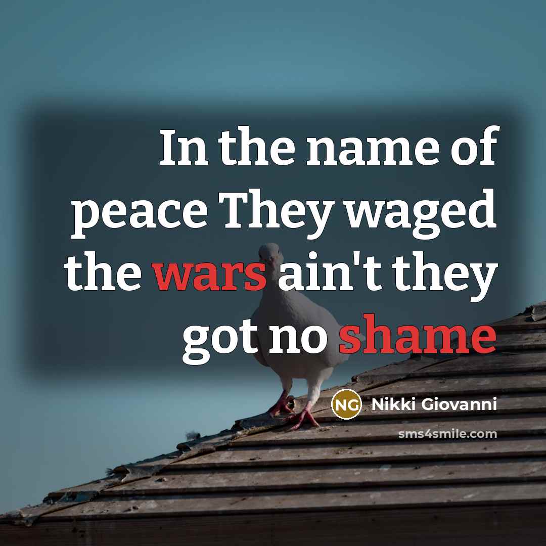 “In the name of peace They waged the wars ain't…” quote by Nikki Giovanni
