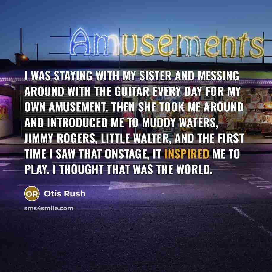 “I was staying with my sister and messing around with…” quote by Otis Rush