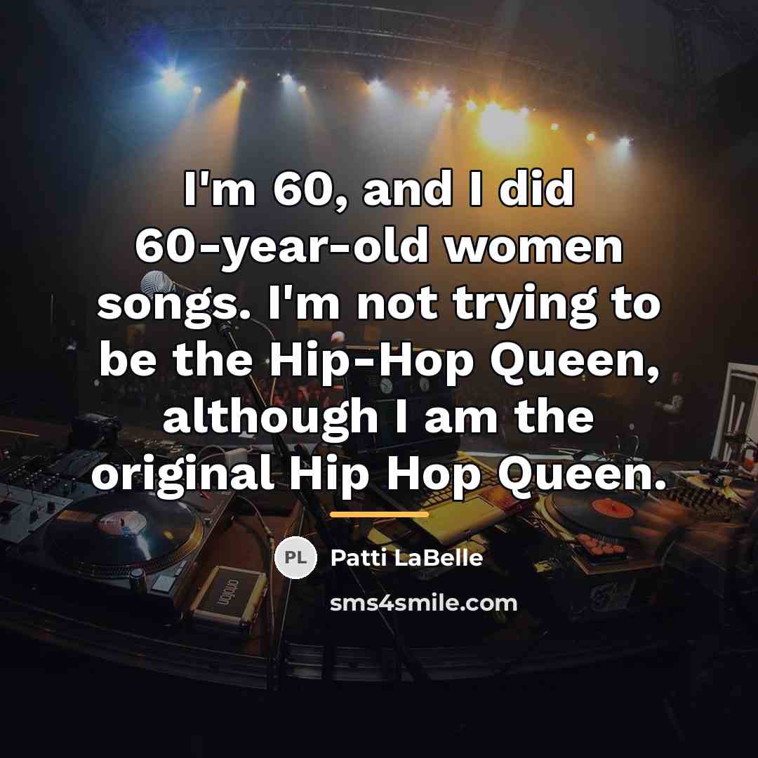 “I'm 60, and I did 60-year-old women songs. I'm not…” quote by Patti LaBelle