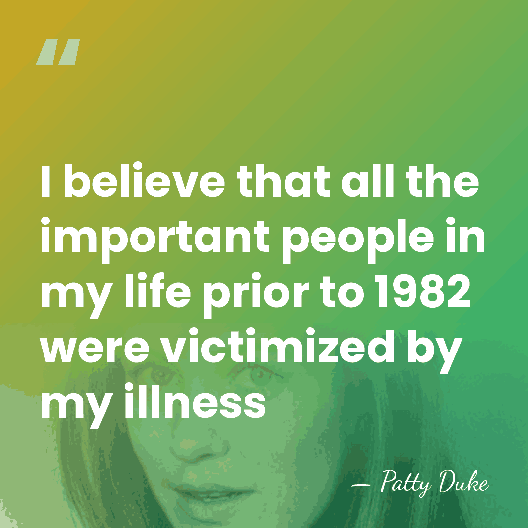 I believe that all the important people in my life prior to&hellip; - Patty Duke