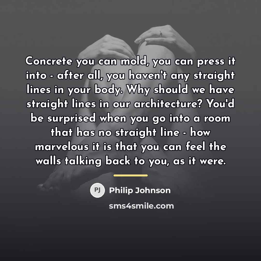“Concrete you can mold, you can press it into -…” quote by Philip Johnson