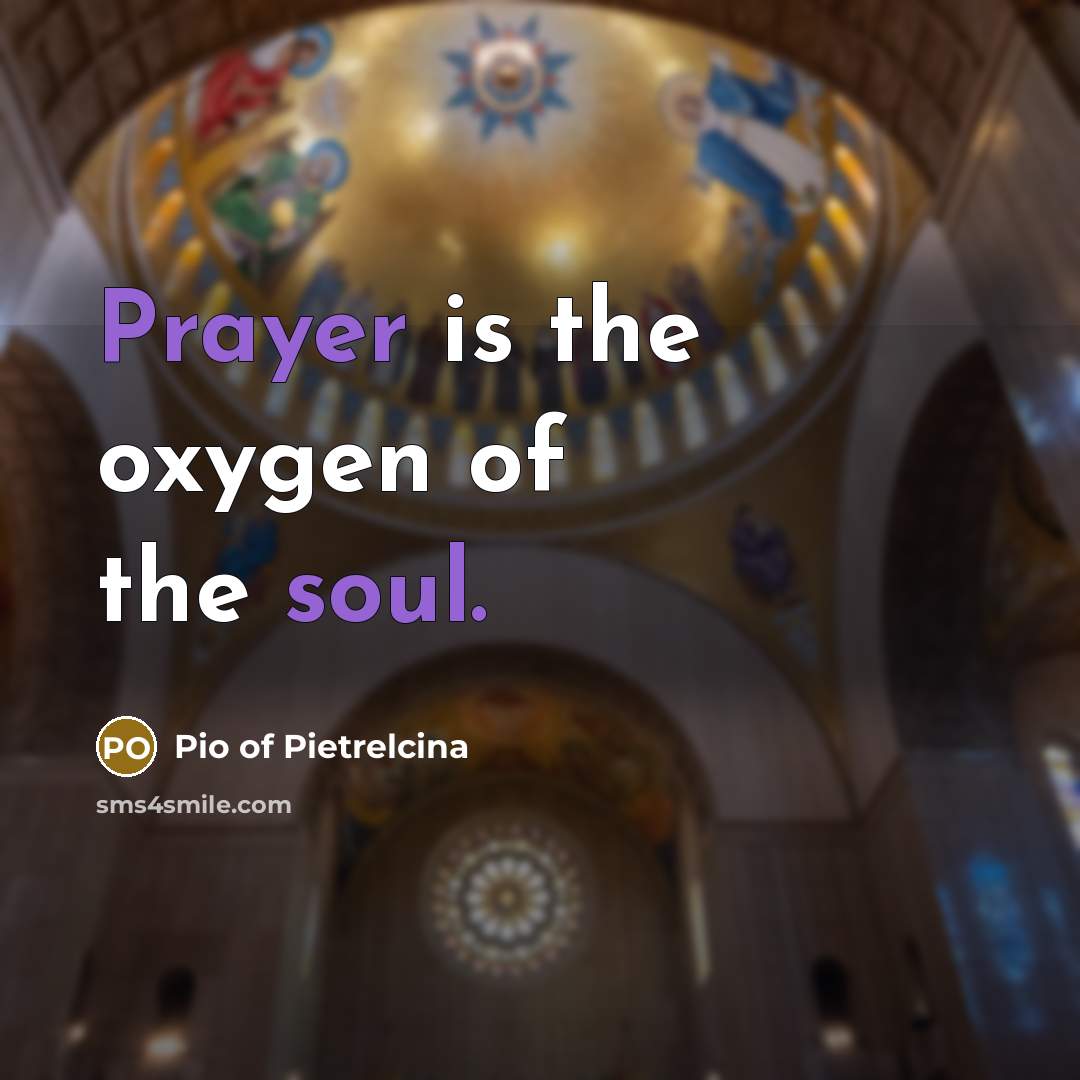 “Prayer is the oxygen of the soul.…” quote by Pio of Pietrelcina