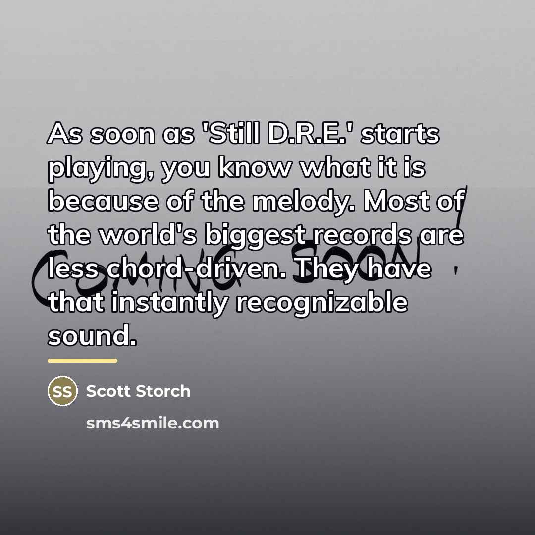 “As soon as 'Still D.R.E.' starts playing, you know what…” quote by Scott Storch