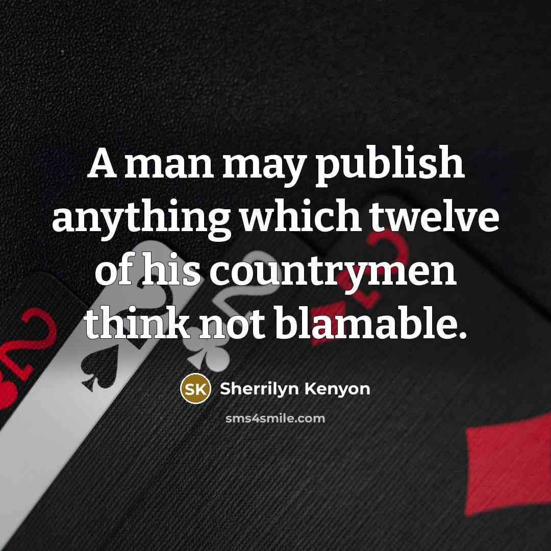 “A man may publish anything which twelve of his countrymen…” quote by Sherrilyn Kenyon