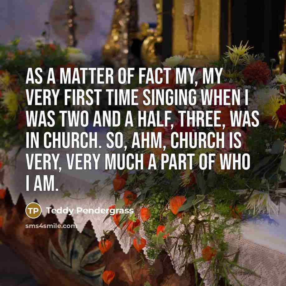 “As a matter of fact my, my very first time…” quote by Teddy Pendergrass