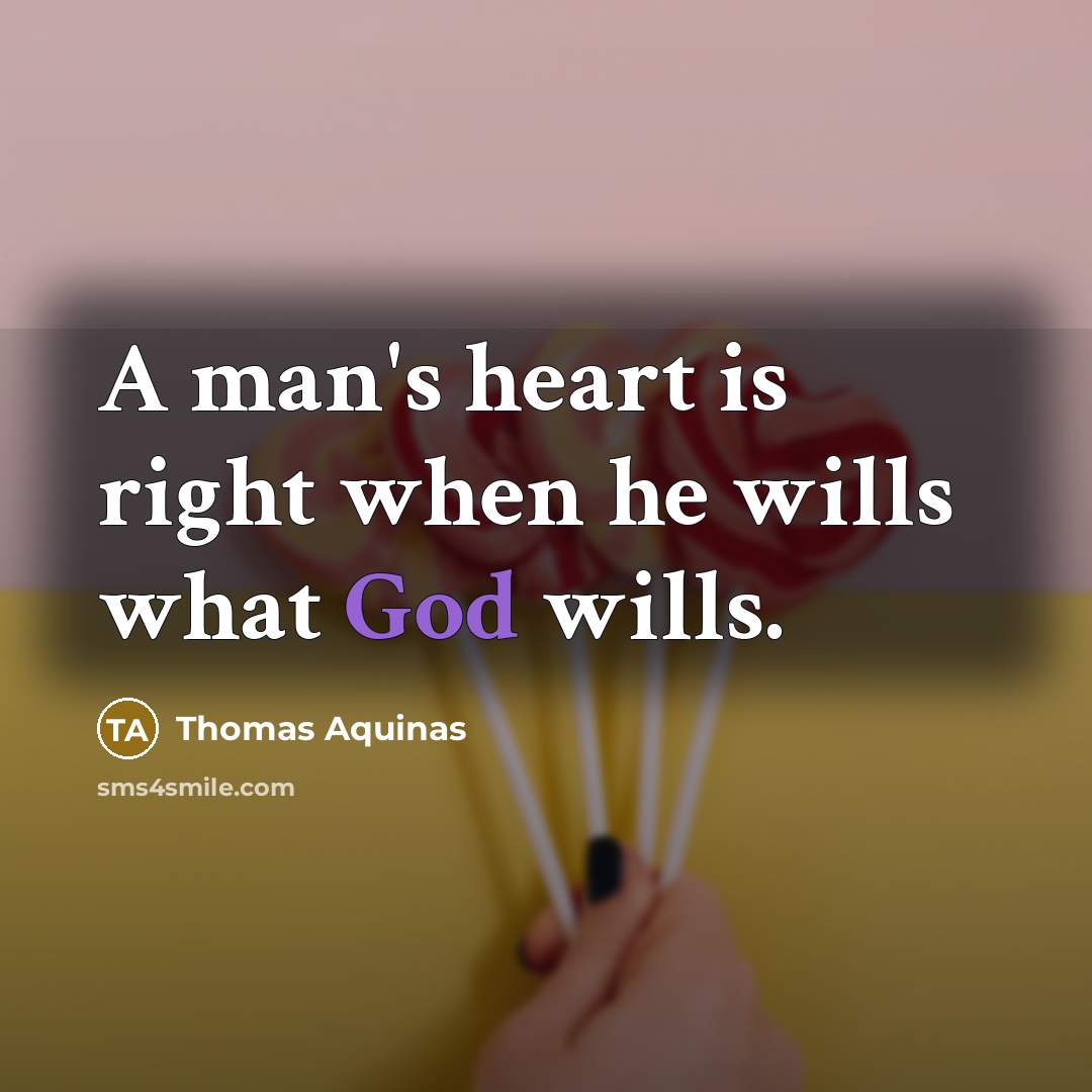 “A man's heart is right when he wills what God…” quote by Thomas Aquinas