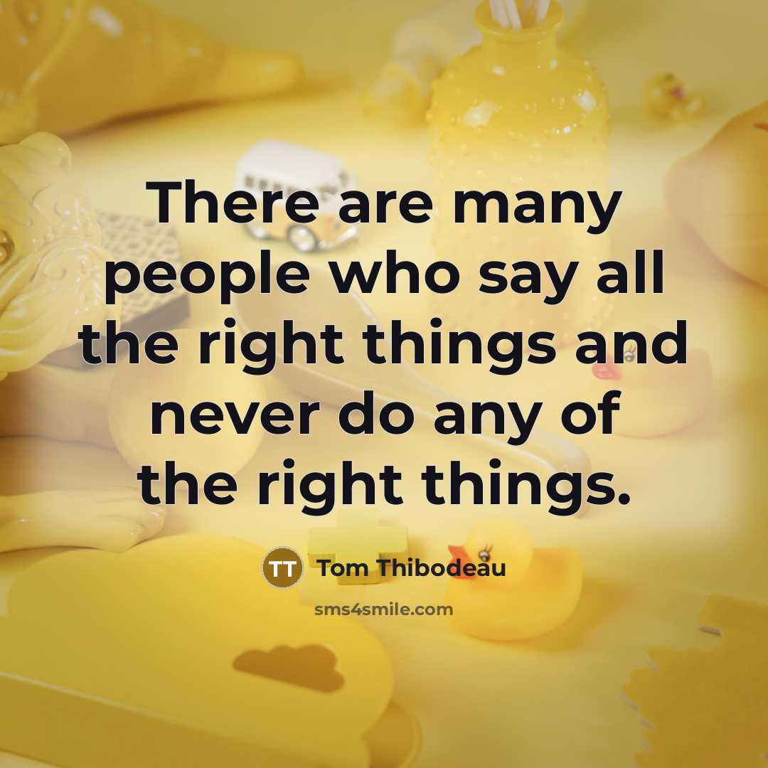 “There are many people who say all the right things…” quote by Tom Thibodeau