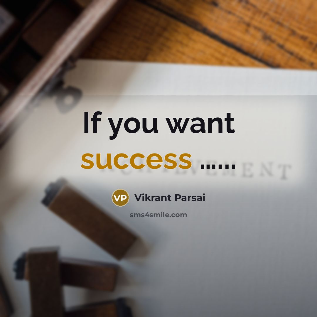“If you want success ...........…” quote by Vikrant Parsai