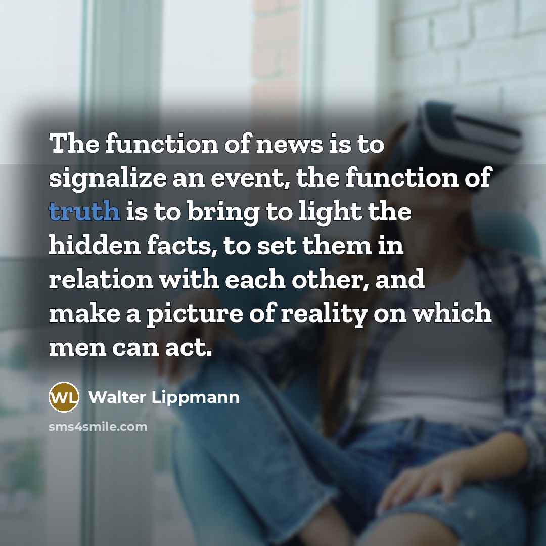 “The function of news is to signalize an event, the…” quote by Walter Lippmann