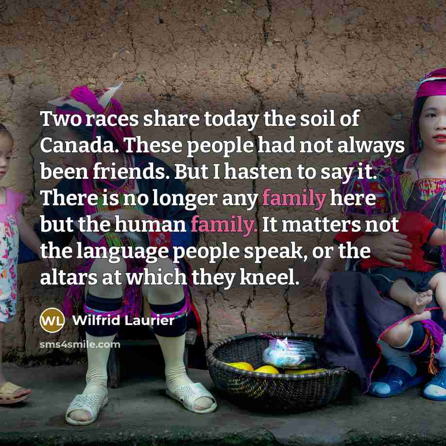 “Two races share today the soil of Canada. These people…” quote by Wilfrid Laurier