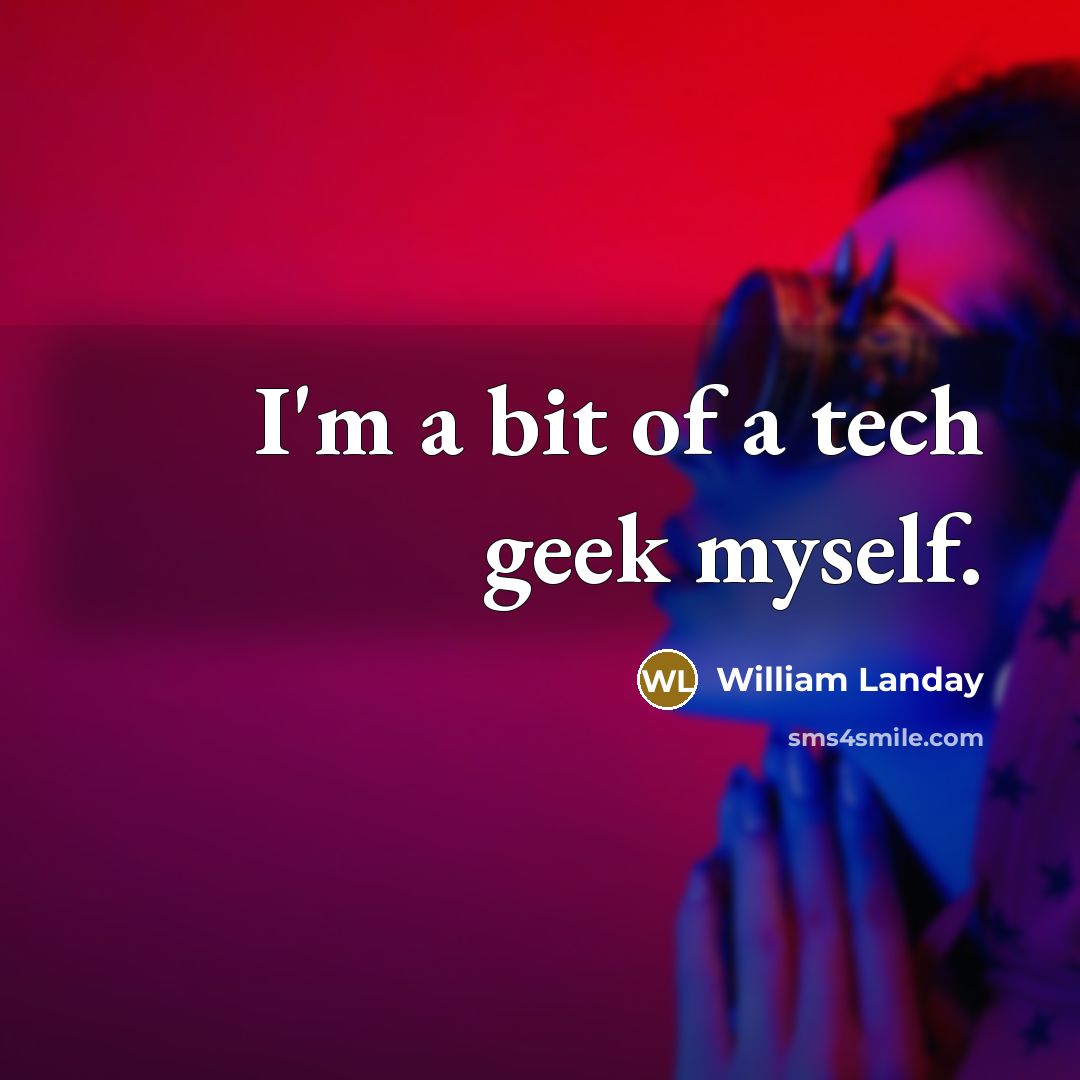 “I'm a bit of a tech geek myself.…” quote by William Landay