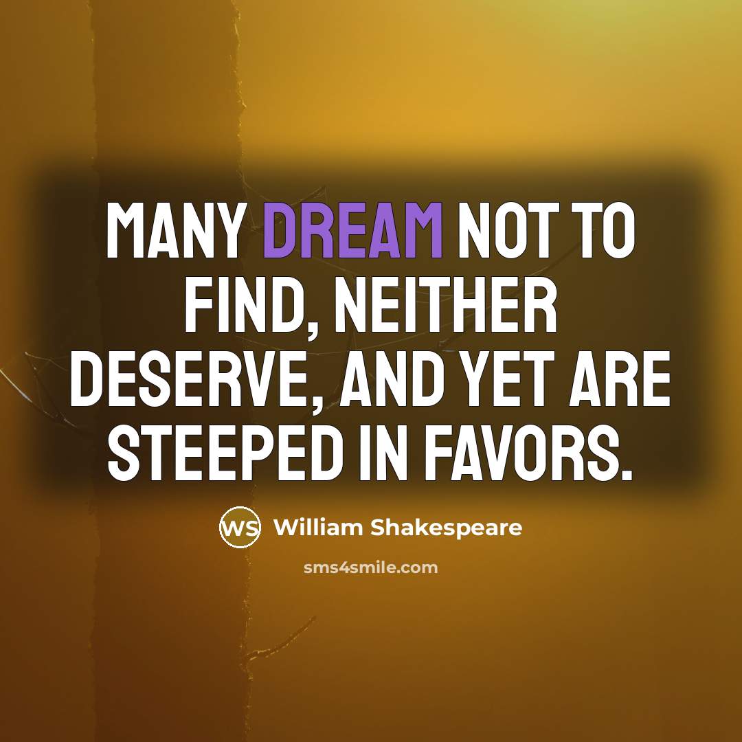 “Many dream not to find, neither deserve, and yet are…” quote by William Shakespeare