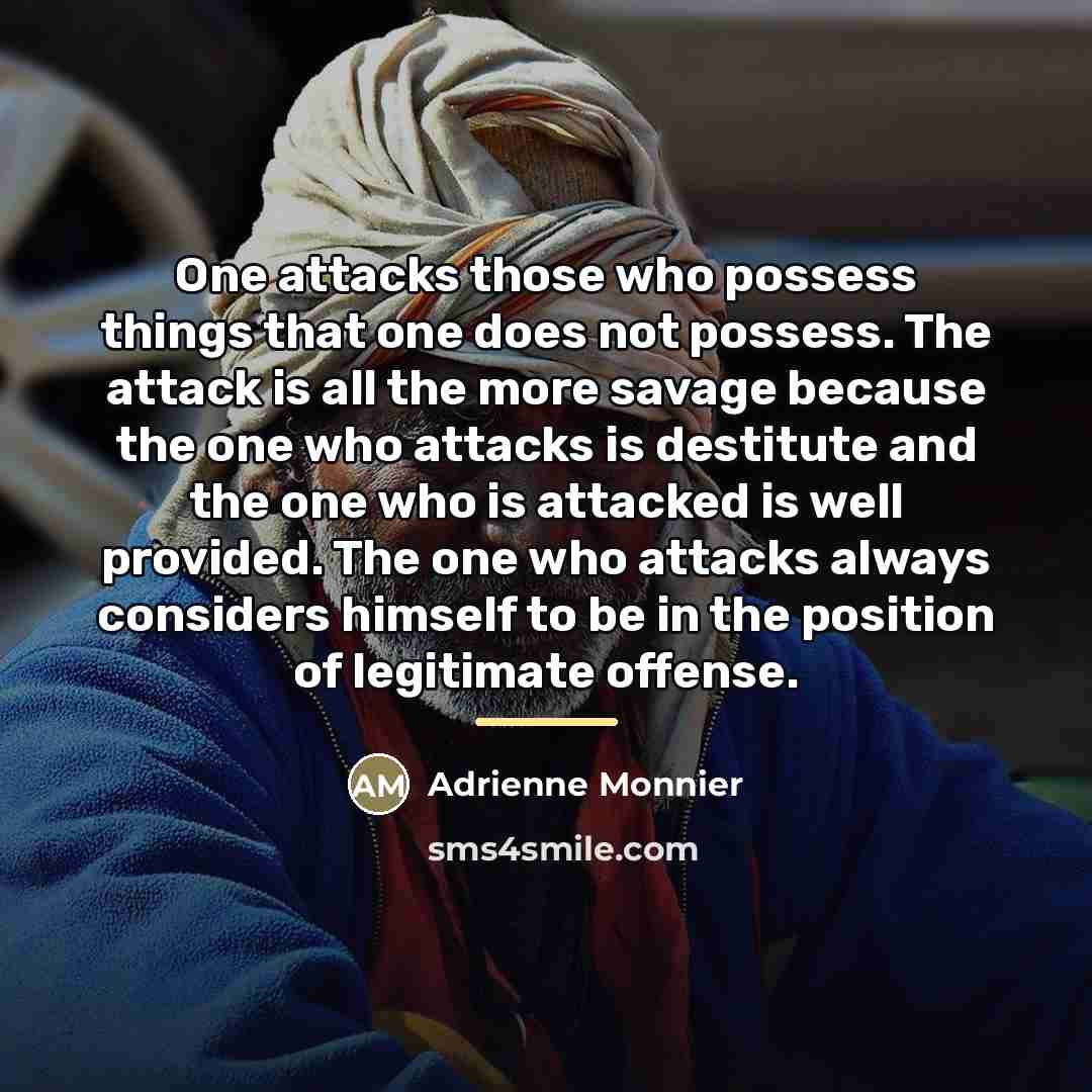 “One attacks those who possess things that one does not…” quote by Adrienne Monnier