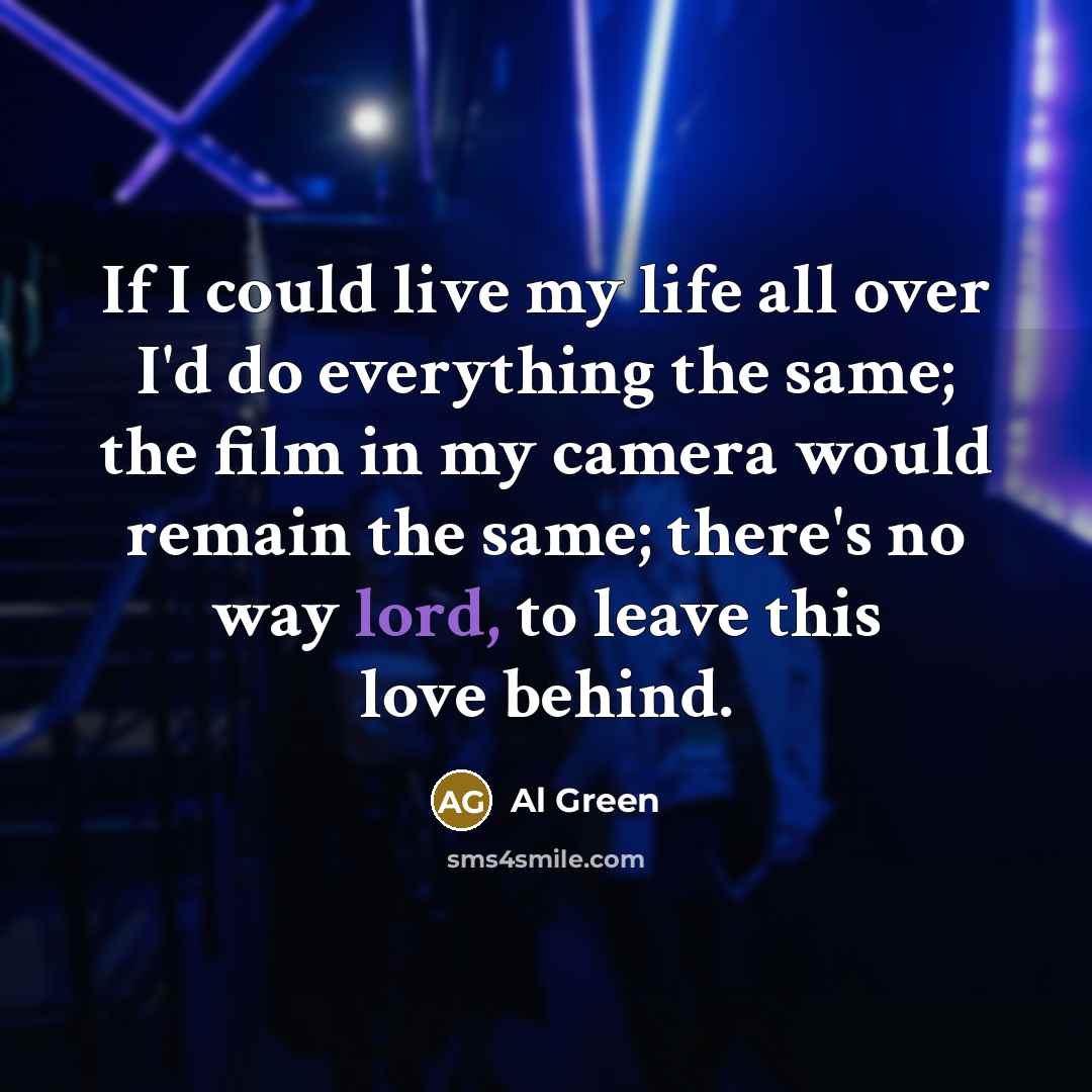 “If I could live my life all over I'd do…” quote by Al Green