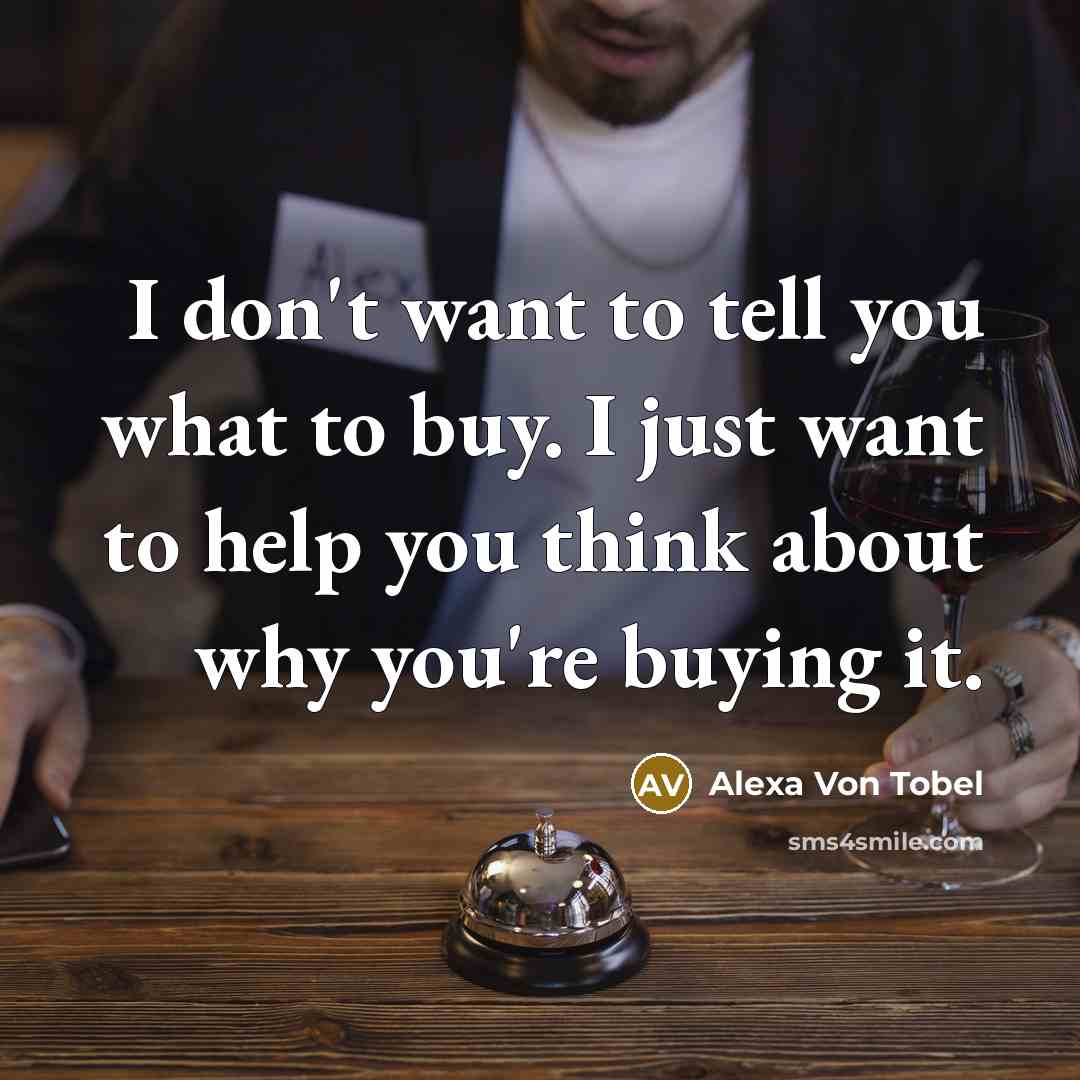 “I don't want to tell you what to buy. I…” quote by Alexa Von Tobel