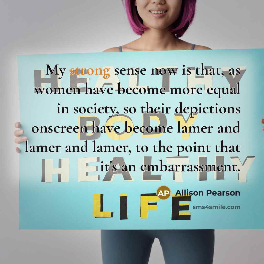 “My strong sense now is that, as women have become…” quote by Allison Pearson