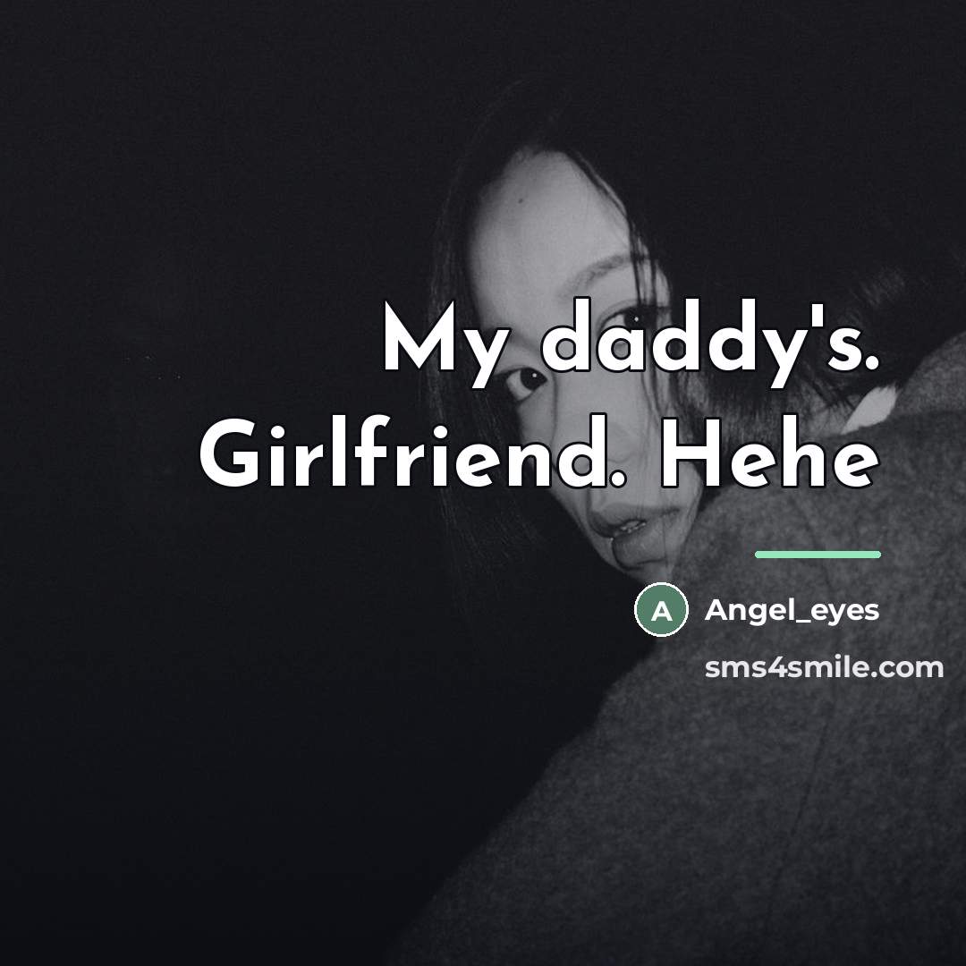 “My daddy's. Girlfriend. Hehe…” quote by Angel_eyes