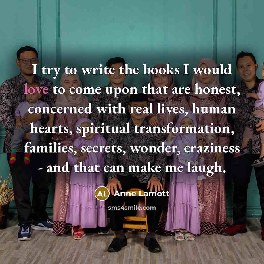 “I try to write the books I would love to…” quote by Anne Lamott