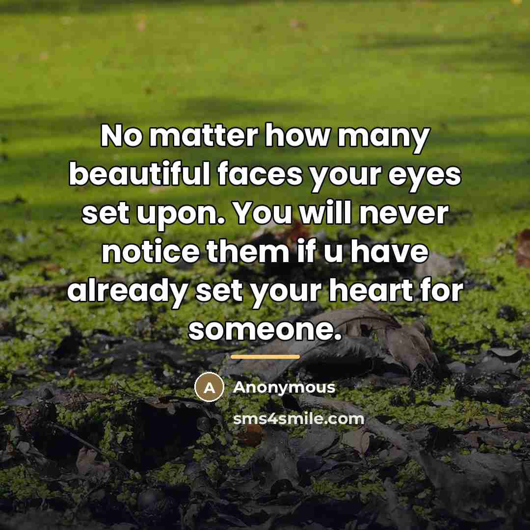“No matter how many beautiful faces your eyes set upon.…” quote by Anonymous