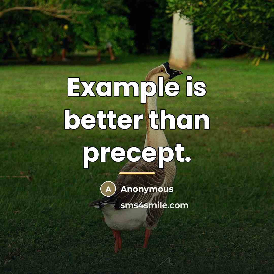“Example is better than precept.…” quote by Anonymous
