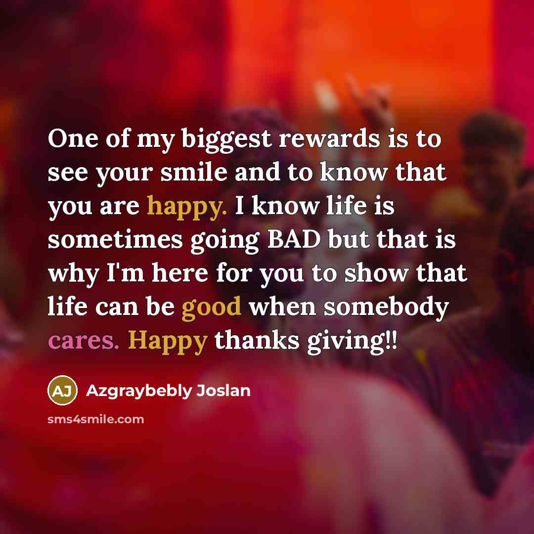 “One of my biggest rewards is to see your smile…” quote by Azgraybebly Joslan