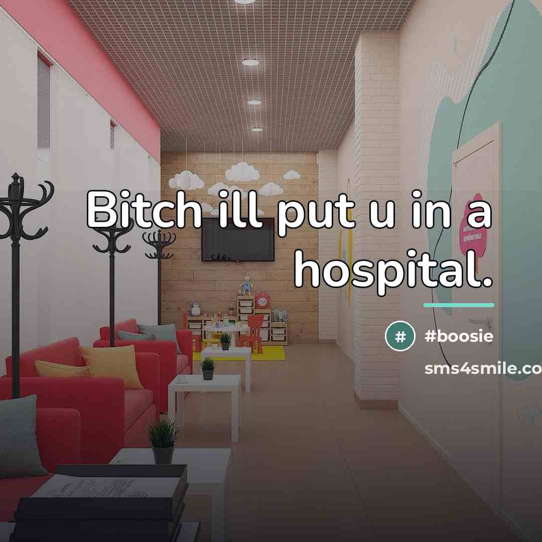 “Bitch ill put u in a hospital.…” quote by Anonymous