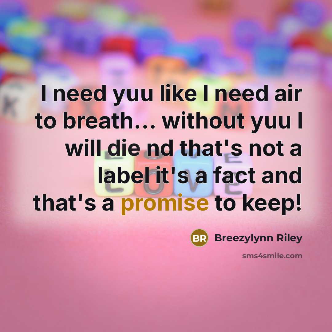 “I need yuu like I need air to breath.... without…” quote by Breezylynn Riley