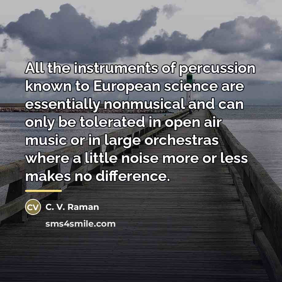 “All the instruments of percussion known to European science are…” quote by C. V. Raman
