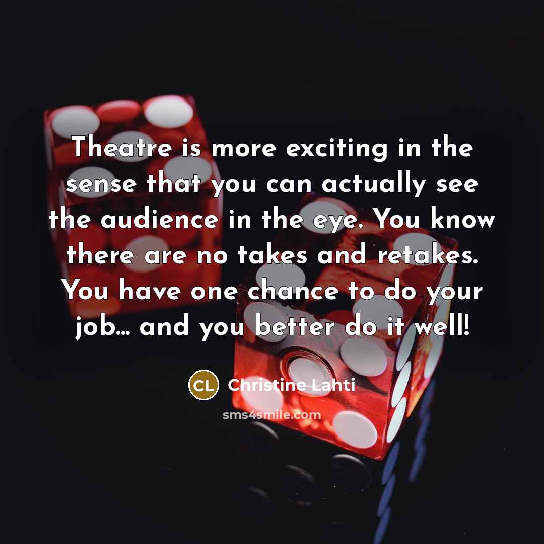 “Theatre is more exciting in the sense that you can…” quote by Christine Lahti