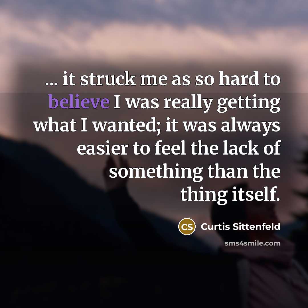 “... it struck me as so hard to believe I…” quote by Curtis Sittenfeld