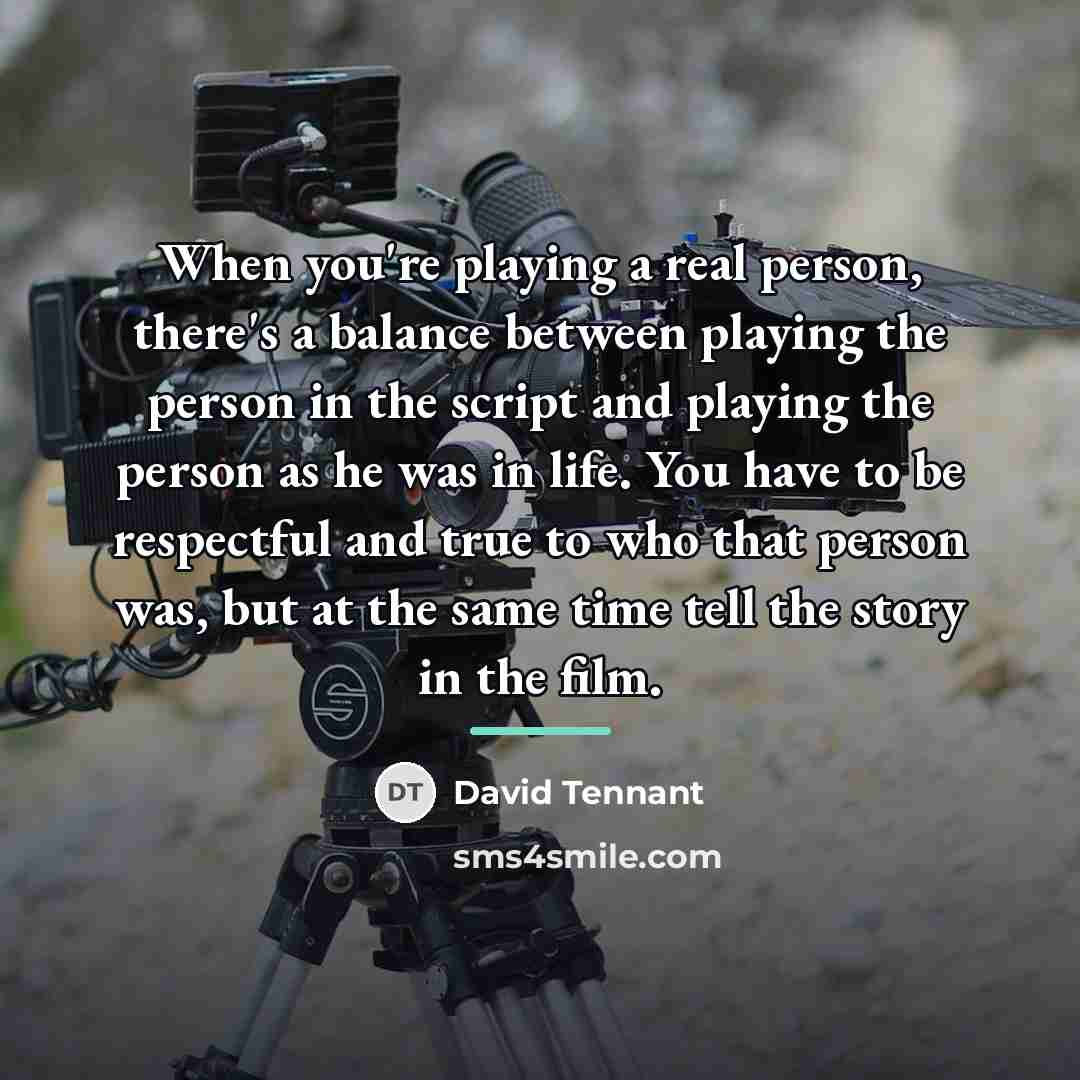 “When you're playing a real person, there's a balance between…” quote by David Tennant