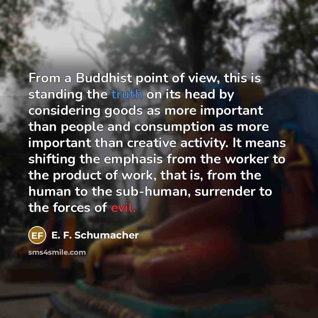 “From a Buddhist point of view, this is standing the…” quote by E. F. Schumacher