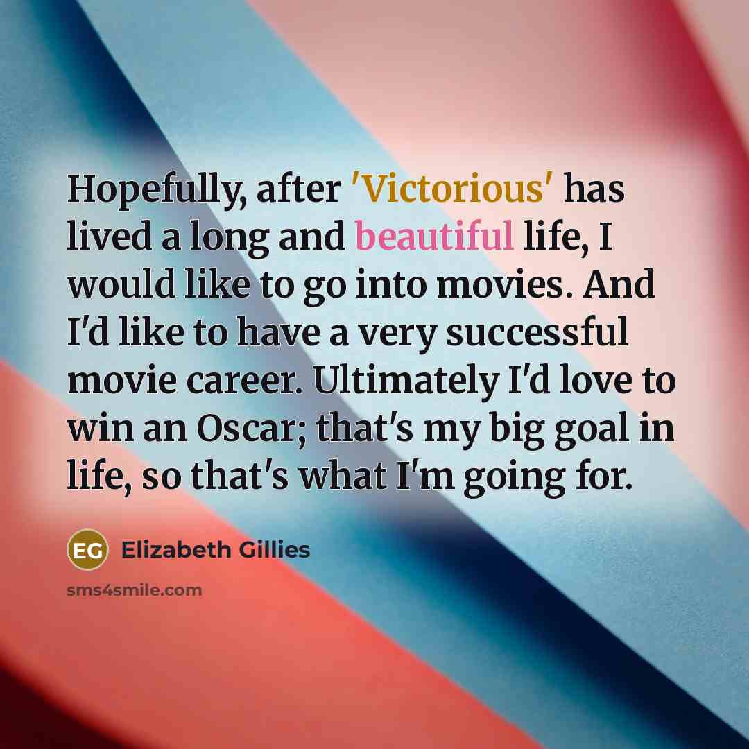 “Hopefully, after 'Victorious' has lived a long and beautiful life,…” quote by Elizabeth Gillies